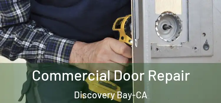 Commercial Door Repair Discovery Bay-CA