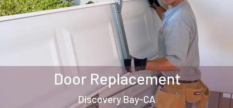  Door Replacement Discovery Bay-CA