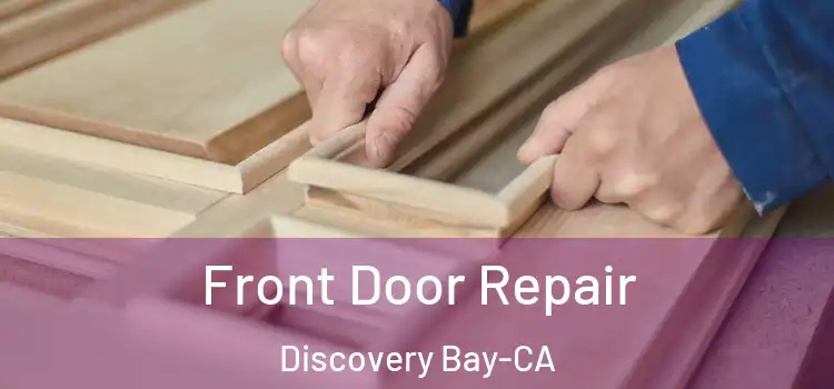  Front Door Repair Discovery Bay-CA