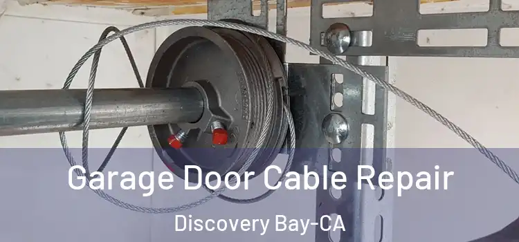  Garage Door Cable Repair Discovery Bay-CA