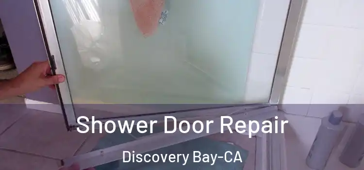  Shower Door Repair Discovery Bay-CA