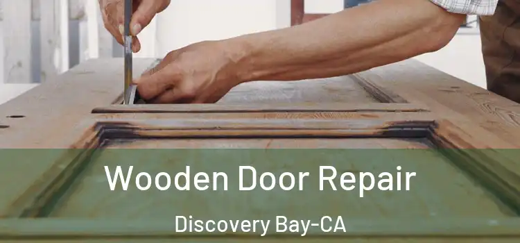 Wooden Door Repair Discovery Bay-CA